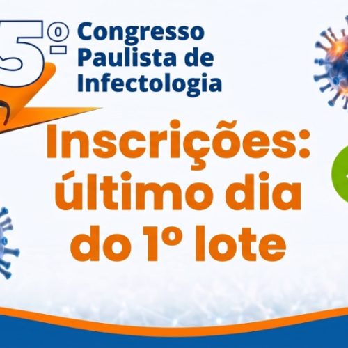 Último dia para garantir sua inscrição com valor promocional | 15º Congresso Paulista de Infectologia